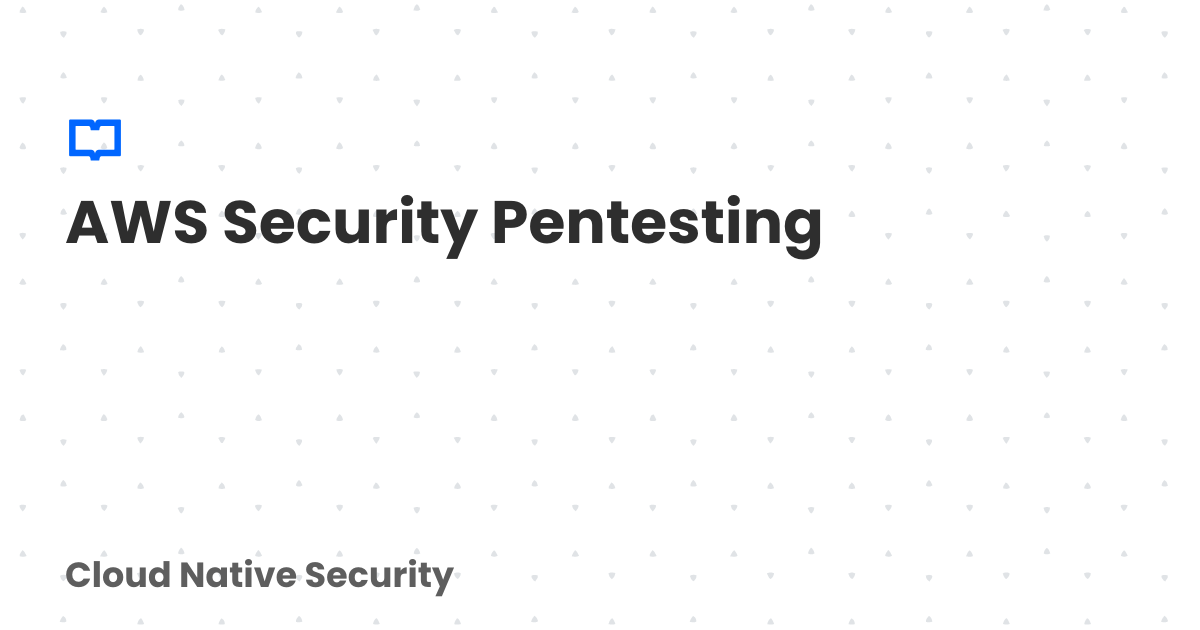 AWS Security Pentesting | Cloud Native Security