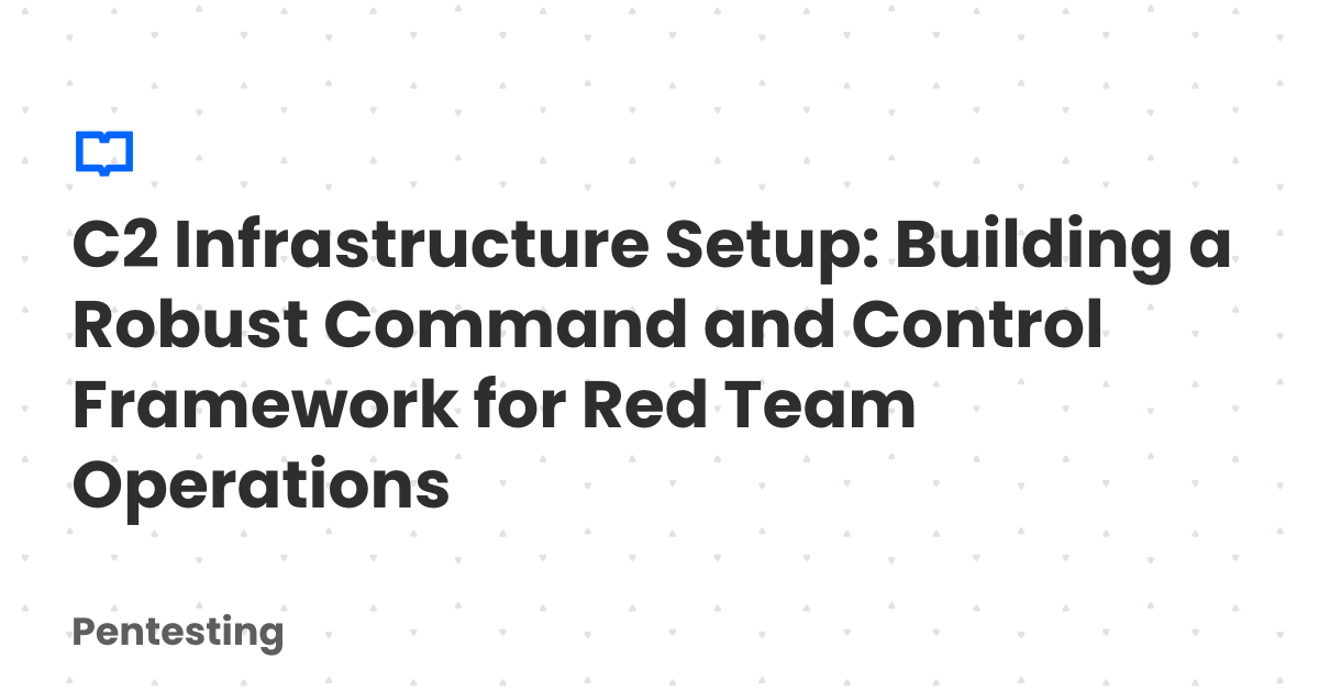 C2 Infrastructure Setup: Building a Robust Command and Control ...