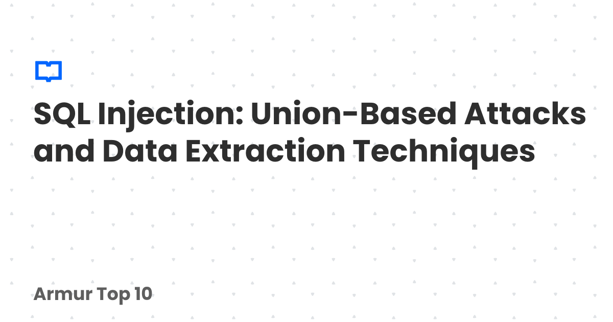 SQL Injection: Union-Based Attacks and Data Extraction Techniques ...