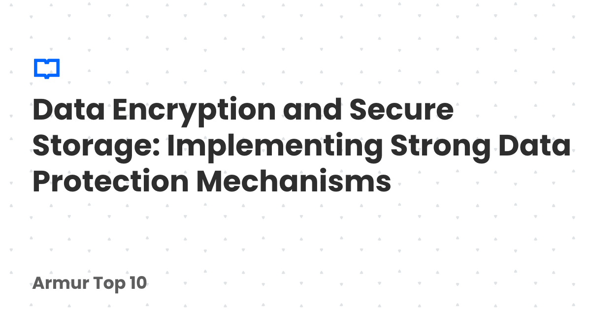 Data Encryption and Secure Storage: Implementing Strong Data Protection ...